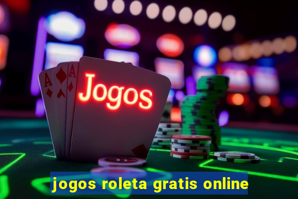 jogos roleta gratis online